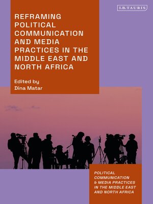 cover image of Reframing Political Communication and Media Practices in the Middle East and North Africa